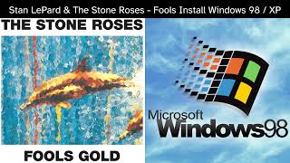 Mashup Stan LePard amp The Stone Roses  Fools Install Windows 98 or XP [upl. by Illek549]