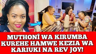 MUTHONÎ WA KIRUMBA KUREHE KEZIAH WA KARIUKI NA REV JOY HAMWE MUCEMANIO UYU GUTUMURA NDERETI [upl. by Liban]