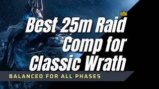 Best Wotlk Raid Comp Setup Classic Wrath [upl. by Nauquf38]