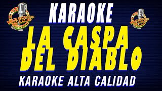 Karaoke LA CASPA DEL DIABLO [upl. by Michaeu]