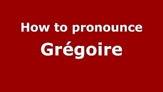 How to Pronounce Grégoire  PronounceNamescom [upl. by Nhguavahs]