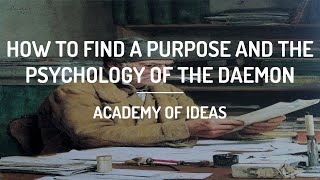 How to Find a Purpose and the Psychology of the Daemon [upl. by Denny]