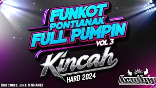 FUNKOT PONTIANAK FULL PUMPIN VOL 3 KINCAH HARD 2024  OKACOOL DEEJAY [upl. by Natsyrk]