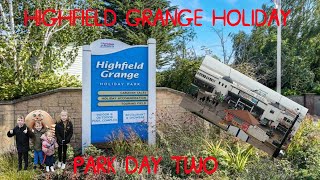 HIGHFIELD GRANGE HOLIDAY PARK DAY TWO [upl. by Eskil594]