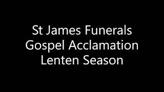 St James Funerals  Gospel Acclamation  Lent [upl. by Lomax416]