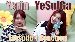 Yerin 예린  YeSulGa  Episode 1 Reaction [upl. by Irot]