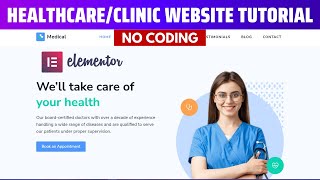 How to Create a MedicalHealthcare Clinic Website in WordPress 2024 No Coding Elementor Tutorial [upl. by Angeli818]