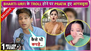 Pratik Sehajpals ANGRY Reaction On Bharti Getting Trolled Says Urfi Ki Jo Marzi Vo Pehne [upl. by Louth]