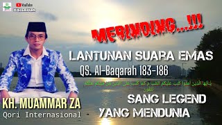 Kh Muammar ZA  Suara indah yang menggetarkan jiwa  Surah al baqarah 183186  the real legend [upl. by Aneled]