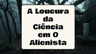 O Alienista  Resenha [upl. by Nolyarb]