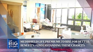 MediShield Life premiums to rise for better benefits – understanding these changes  THE BIG STORY [upl. by Shear]