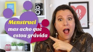 Estou MENSTRUADA mas acho que estou GRÃVIDA  Monica Romeiro [upl. by Sezen172]