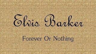 Elvis Barker  Forever Or Nothing [upl. by Hgielyk]