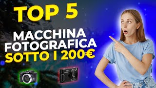 MACCHINA FOTOGRAFICA  LE MIGLIORI A MENO DI 200 EURO [upl. by Orwin]