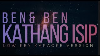 Kathang Isip  Ben amp Ben  LOW KEY Karaoke Version [upl. by Nagem]