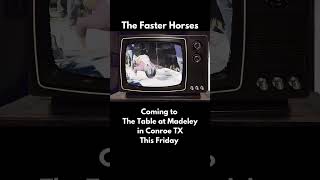 The Faster Horses will be LIVE at The Table at Madeley in Conroe Texas [upl. by Yllatan497]