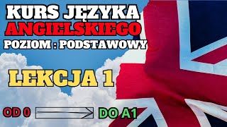 Język angielski  Lekcja 1  Poziom podstawowy  Kurs angielskiego od 0 do A1 [upl. by Retha]