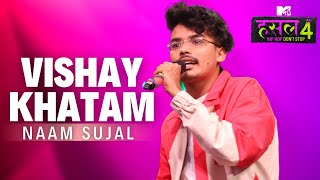 Vishay Khatam  Naam Sujal  MTV Hustle 4 [upl. by Nagiam]