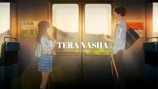 Tera Nasha  Lofi The Bilz amp Kashif  Tanix Music  Indian LofiMix [upl. by Gibby]