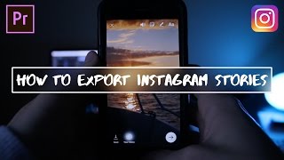 How to Export Vertical Videos for Instagram Stories in Adobe Premiere Pro CC Tutorial [upl. by Edholm]