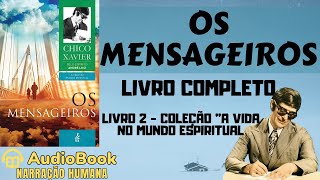 Audiobook Os Mensageiros 1944  COMPLETO  Chico Xavier  Coleção A Vida No Mundo Espiritual [upl. by Ordnasela]