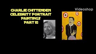 Charlie Chittenden Celebrity Portrait Paintings Part 15 [upl. by Combes]