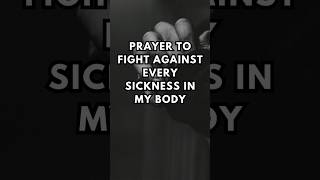 Prayer to Fight Against Every Sickness in My Body Powerful Prayer [upl. by Ahsea571]