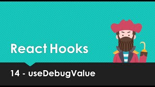 React Hooks Explained  14 useDebugValue [upl. by Adnilem658]