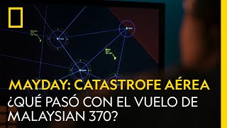 MayDay Catástrofes aéreas  Malaysian 370  NATIONAL GEOGRAPHIC ESPAÑA [upl. by Lolita606]