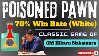 POISONED PAWN ☠️♟️👿 69 Win Rate  Hikaru Nakamuras Classic Win  Sicilian  Najdorf [upl. by Aihsined]