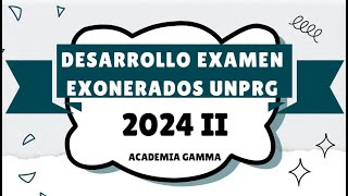 Desarrollo Examen de exonerados UNPRG 2024 II [upl. by Hevak704]