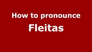 How to pronounce Fleitas Argentine SpanishArgentina  PronounceNamescom [upl. by Michella331]