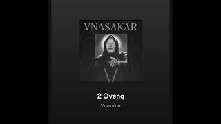 Vnasakar  2 Ovenq [upl. by Rector777]