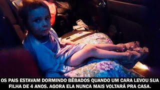 Os pais estavam dormindo bêbados quando um cara levou sua filha de 4 anos Agora ela nunca mais [upl. by Nirek]