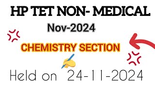 HP TET NOV 2024 NONMEDICAL  HP TET NOV2024 CHEMISTRY SECTION  HP TET NON MEDICAL ANSWER KEY [upl. by Hazeefah]