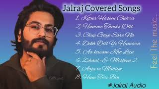 Top 8 songs of Jalraj Covered ❤😍  jalraj  Feel the Songs jalraj bollywoodsongs song trending [upl. by Aneehsat]