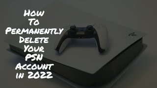 How To Permanently Delete Your PSN Account in 2022  Reticent Sage [upl. by Kere582]