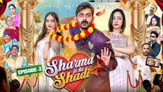 Sharma ji ki Shadi  Ep2 [upl. by Eecats469]