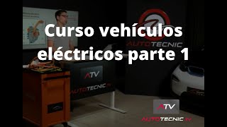 CURSO VEHÍCULOS ELÉCTRICO PARTE 1 [upl. by Oicnanev904]