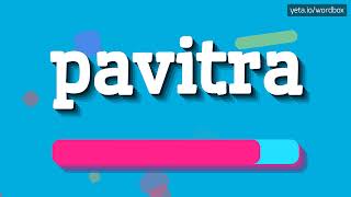 PAVITRA  HOW TO SAY PAVITRA [upl. by Nikolos]