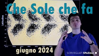 Che Sole che fa di giugno 2024 con pillola sul ciclo solare [upl. by Dielle]