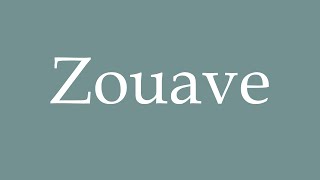 How to Pronounce Zouave Correctly in French [upl. by Ettenaej]