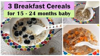 3 Breakfast Cereals  for 15  24 months baby   Toddler Breakfast recipes [upl. by Ydnes]