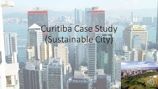 Curitiba Case Study Sustainable City [upl. by Kcirrem861]