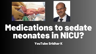 Sedation in NICU ll What medications to sedate neonates in NICU painrelief [upl. by Ennahoj]