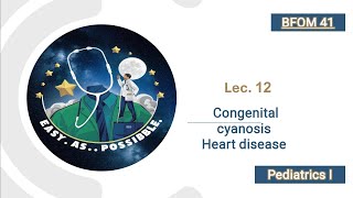 Lecture 12  Congenital cyanosis heart disease  Ped I  41 [upl. by Holladay]