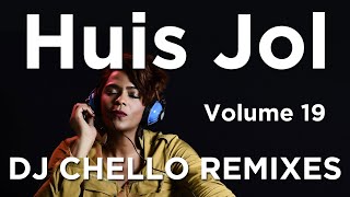 Huis Jol  Volume 19  DJ Chello Remixes [upl. by Gnol681]