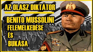 BENITO MUSSOLINI FELEMELKEDÉSE ÉS BUKÁSA  Az olasz diktátor teljes története [upl. by Milano]