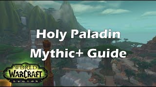 Legion Patch 735 Holy Paladin Mythic Guide [upl. by Brookner]