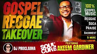 GOSPEL REGGAE  Akeem Gardiner  Gospel Reggae Takeover  DJ Proclaima  100 Christian Reggae [upl. by Winn]